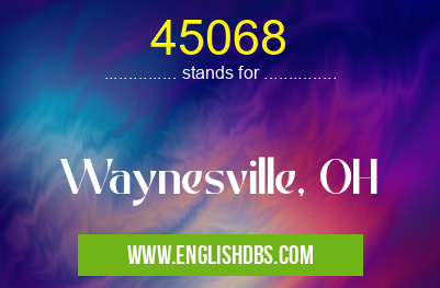 45068 means Waynesville, OH 45068