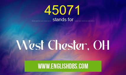 45071 means West Chester, OH 45071