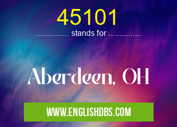45101 means Aberdeen, OH 45101