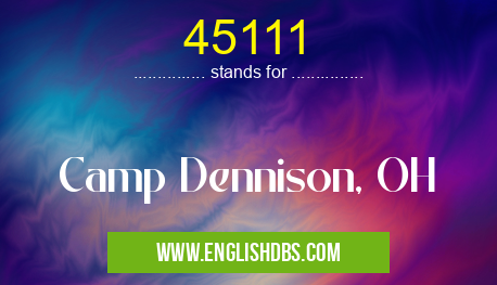 45111 means Camp Dennison, OH 45111