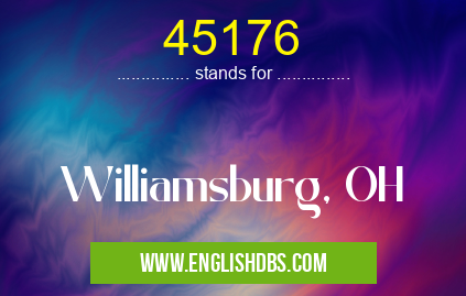 45176 means Williamsburg, OH 45176