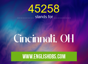 45258 means Cincinnati, OH 45258
