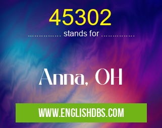 45302 means Anna, OH 45302