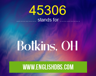 45306 means Botkins, OH 45306