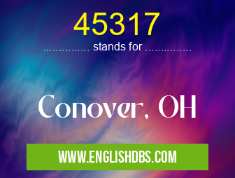 45317 means Conover, OH 45317