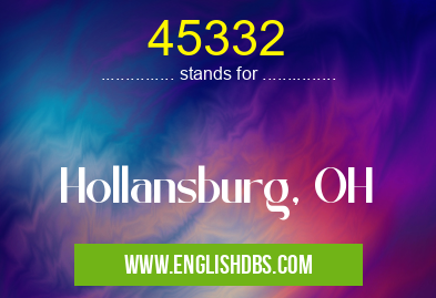 45332 means Hollansburg, OH 45332