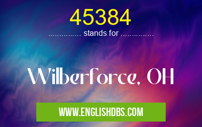 45384 means Wilberforce, OH 45384