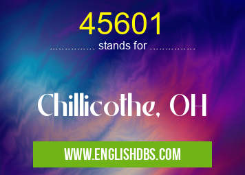 45601 means Chillicothe, OH 45601