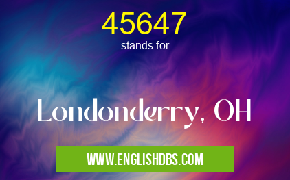 45647 means Londonderry, OH 45647