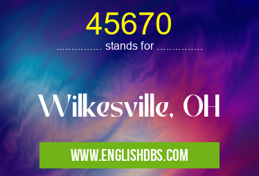 45670 means Wilkesville, OH 45670