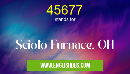 45677 means Scioto Furnace, OH 45677