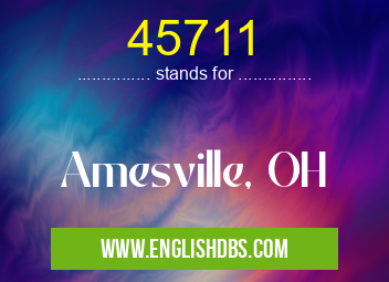 45711 means Amesville, OH 45711