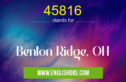 45816 means Benton Ridge, OH 45816