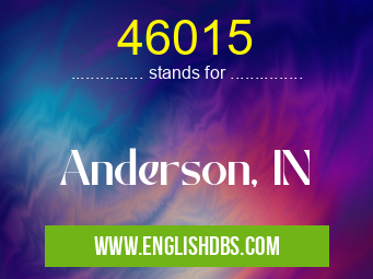46015 means Anderson, IN 46015