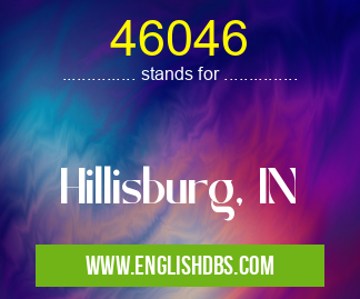 46046 means Hillisburg, IN 46046