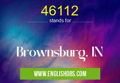 46112 means Brownsburg, IN 46112