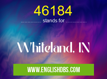 46184 means Whiteland, IN 46184