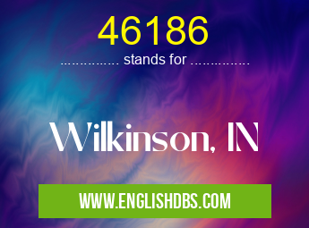 46186 means Wilkinson, IN 46186