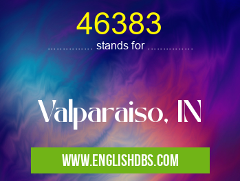 46383 means Valparaiso, IN 46383