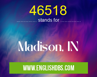 46518 means Madison, IN 46518