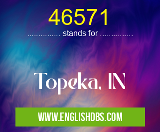 46571 means Topeka, IN 46571