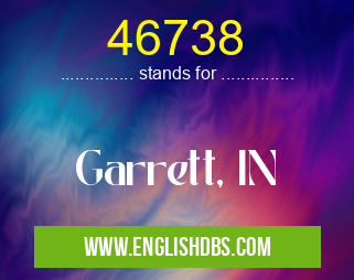 46738 means Garrett, IN 46738