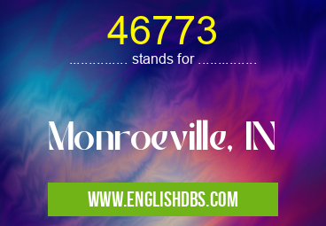 46773 means Monroeville, IN 46773
