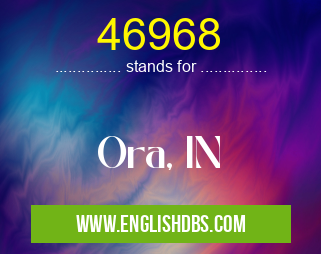 46968 means Ora, IN 46968