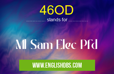 46OD means Ml Sam Elec Pfd 46OD