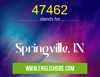47462 means Springville, IN 47462