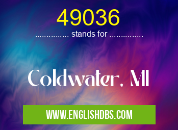 49036 means Coldwater, MI 49036
