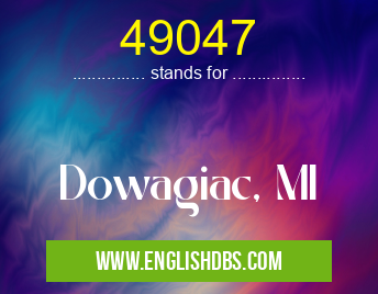 49047 means Dowagiac, MI 49047