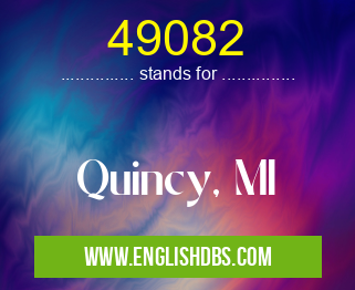 49082 means Quincy, MI 49082