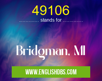 49106 means Bridgman, MI 49106