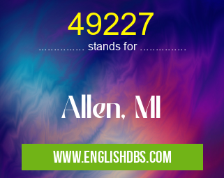 49227 means Allen, MI 49227