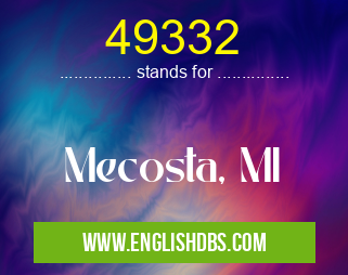 49332 means Mecosta, MI 49332