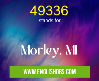 49336 means Morley, MI 49336