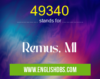 49340 means Remus, MI 49340