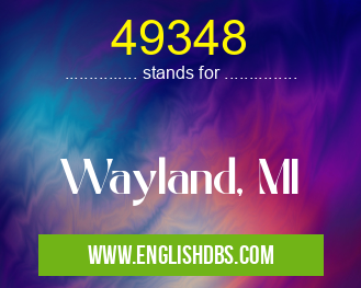 49348 means Wayland, MI 49348