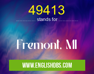 49413 means Fremont, MI 49413