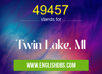 49457 means Twin Lake, MI 49457
