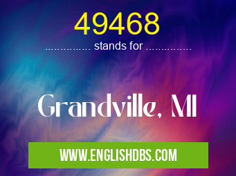 49468 means Grandville, MI 49468
