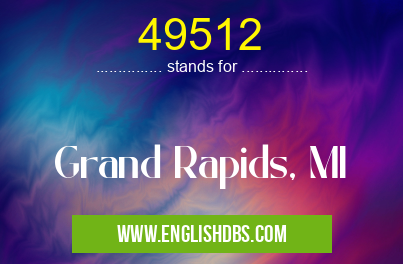 49512 means Grand Rapids, MI 49512