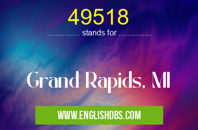 49518 means Grand Rapids, MI 49518