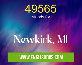 49565 means Newkirk, MI 49565