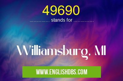 49690 means Williamsburg, MI 49690