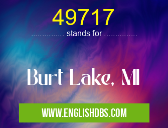 49717 means Burt Lake, MI 49717