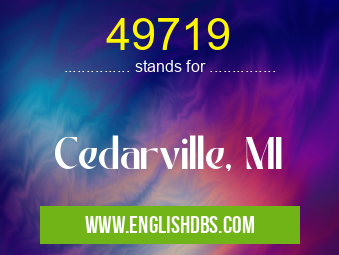 49719 means Cedarville, MI 49719
