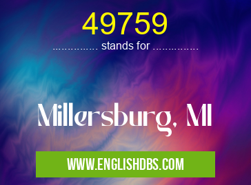 49759 means Millersburg, MI 49759