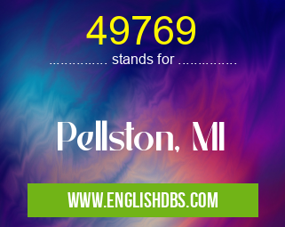 49769 means Pellston, MI 49769